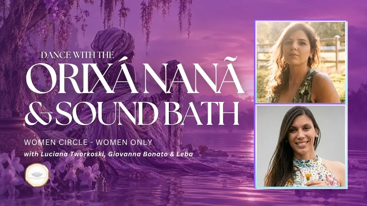 🇦🇺 WOMEN CIRCLE – DANCE WITH ORIXÁ NANÃ & SOUND BATH WITH GIOVANNA BONATO, LUCIANA TWORKOSKI & LEBA